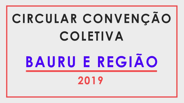 Convenção Coletiva de Trabalho – Bauru e Região – 2019