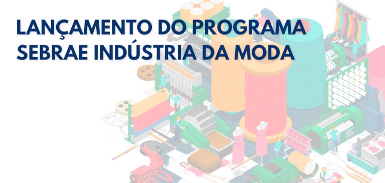 Divulgação: Programa Sebrae Indústria da Moda